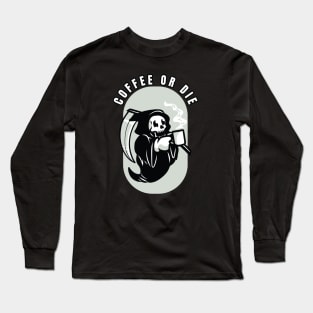 Coffee or Die Long Sleeve T-Shirt